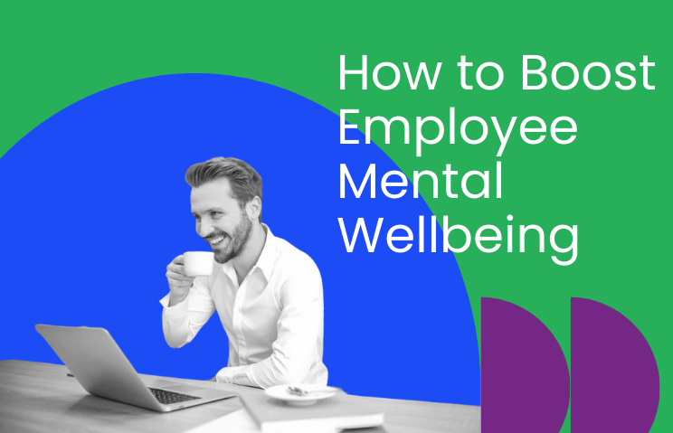 How to Boost Employee Mental Wellbeing