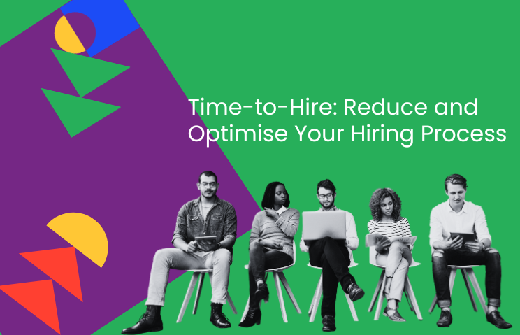 Time-to-Hire: Reduce and Optimise Your Hiring Process