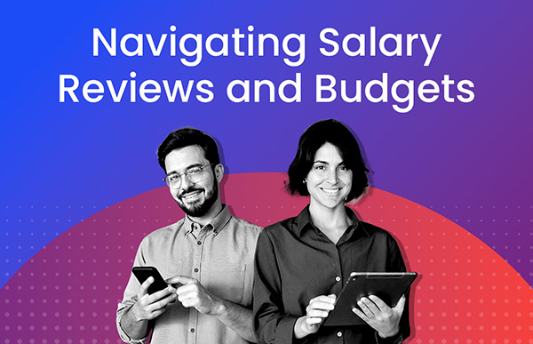 Navigating Salary Reviews and Budgets 