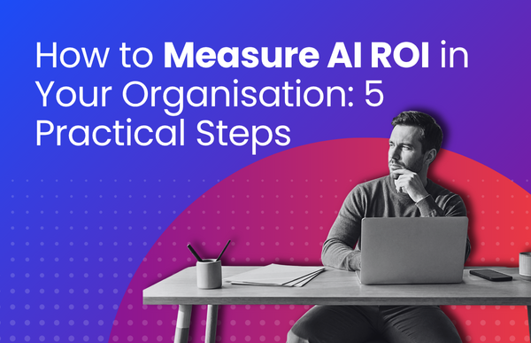 How to Measure AI ROI in Your Organisation